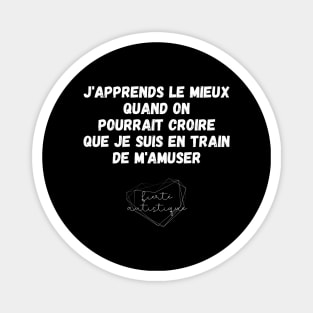 Autisme J'apprends le mieux quand on pourrait croire que je suis en train de m'amuser Fierté autistique Apprendre différemment Différence Enfant Autiste TSA Magnet